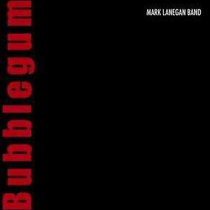 Bubblegum by Mark Lanegan Band Bubblegum by Mark Lanegan Band